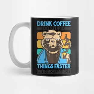 Drink Coffee, Do Stupid Things Faster With More Energy Mug